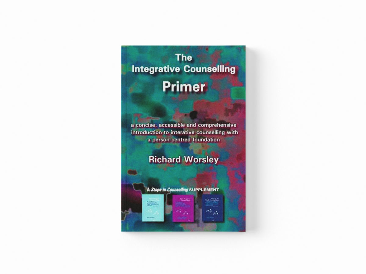 The Integrative Counselling Primer by Richard Worsley; 9781898059813