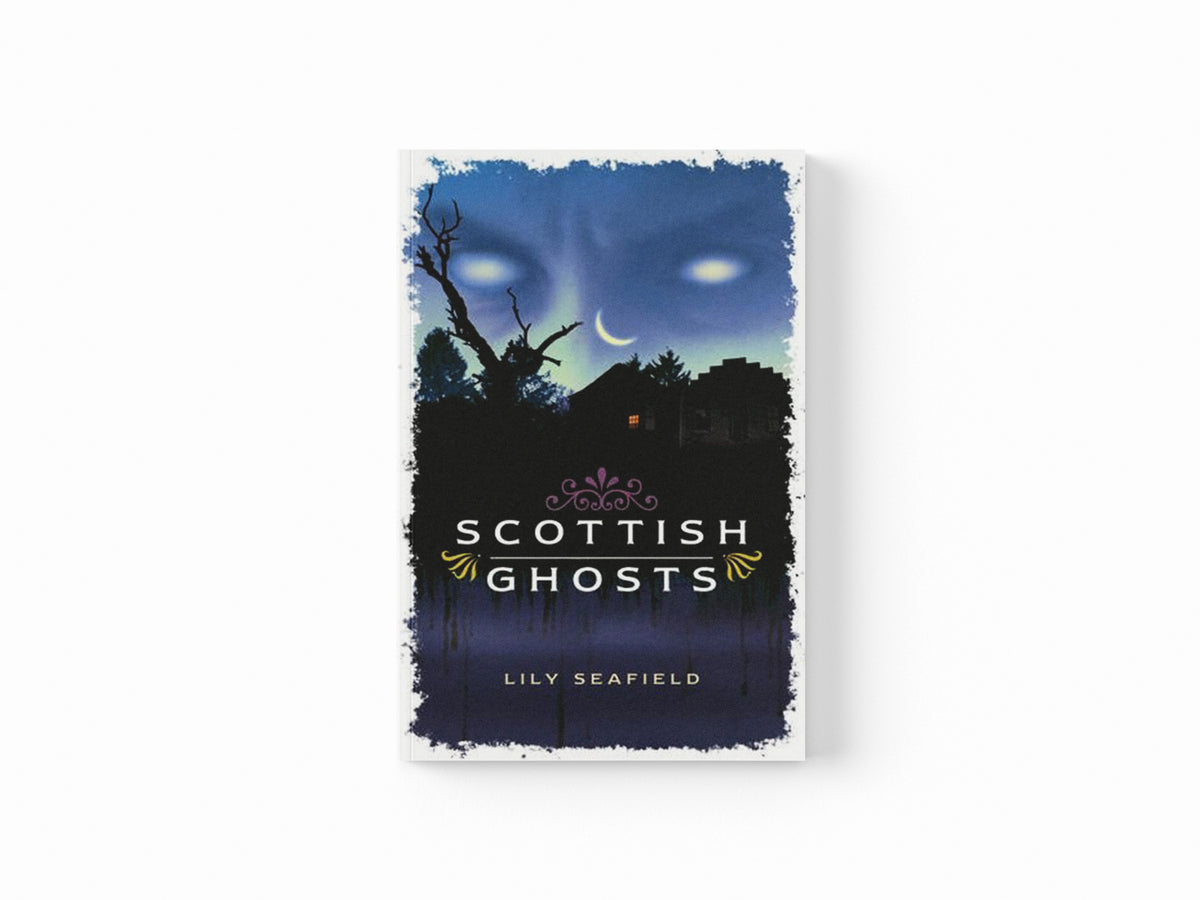 Scottish Ghosts by Lily Seafield; 9781902407869