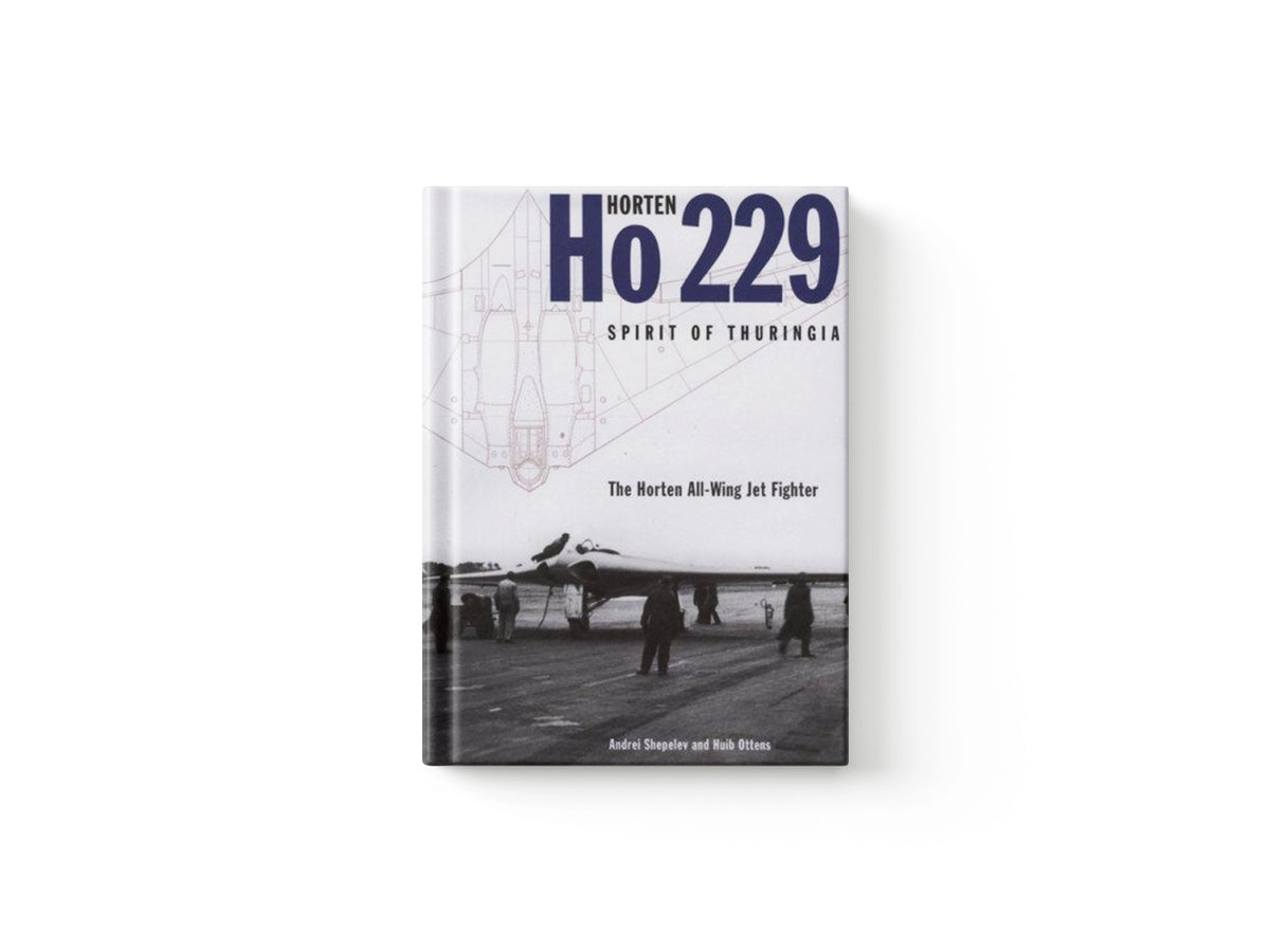 Horten Ho 229 - Spirit of Thuringia by Andrei Shepelev; Huib Ottens; 9781903223666