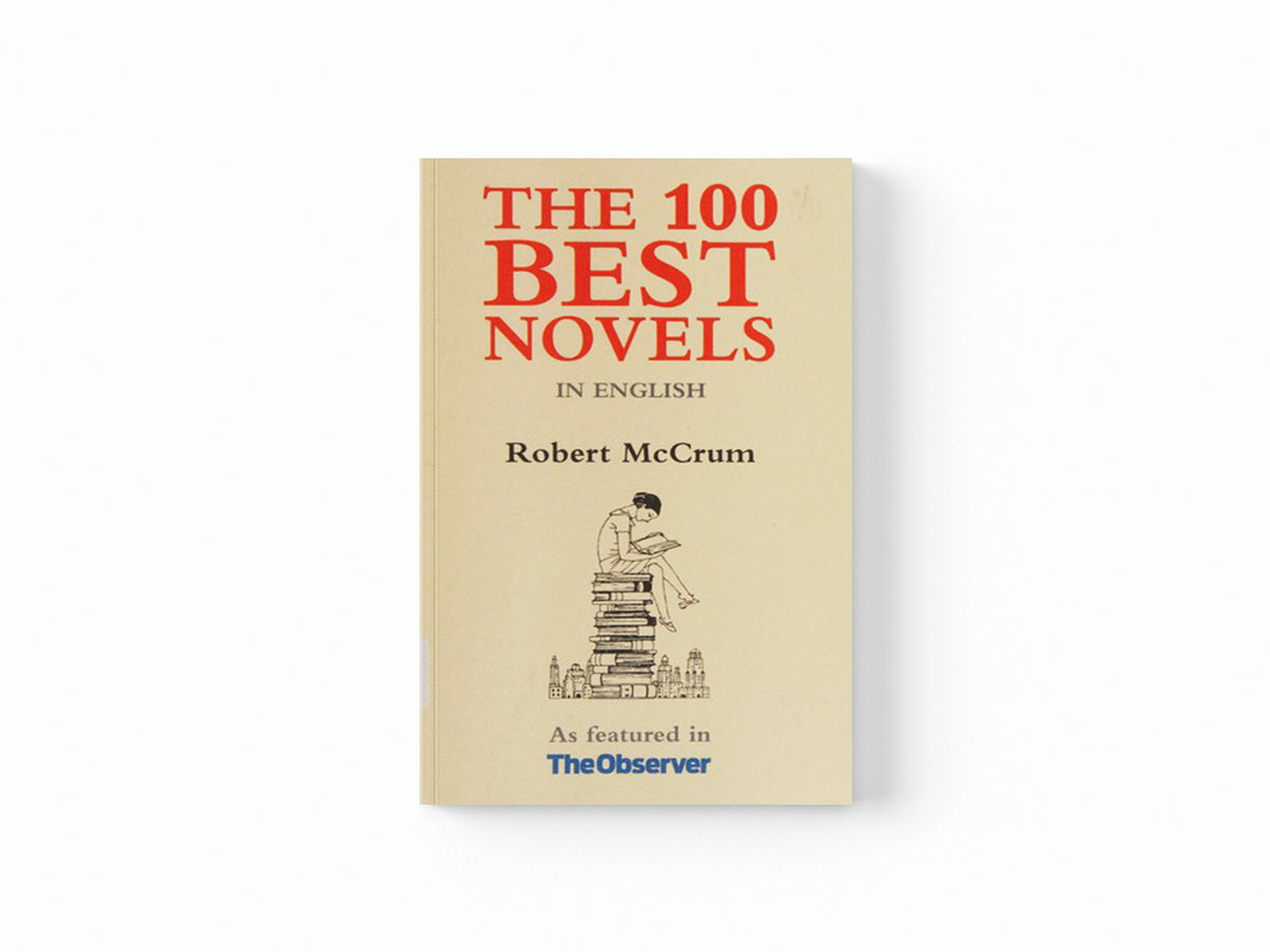The 100 Best Novels by Robert McCrum; 9781903385470