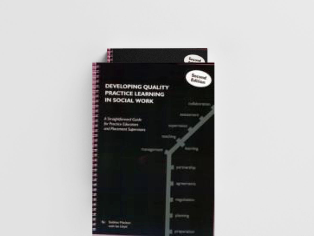 Developing Quality Practice Learning in Social Work by Ian Lloyd; Siobhan Maclean; 9781903575888