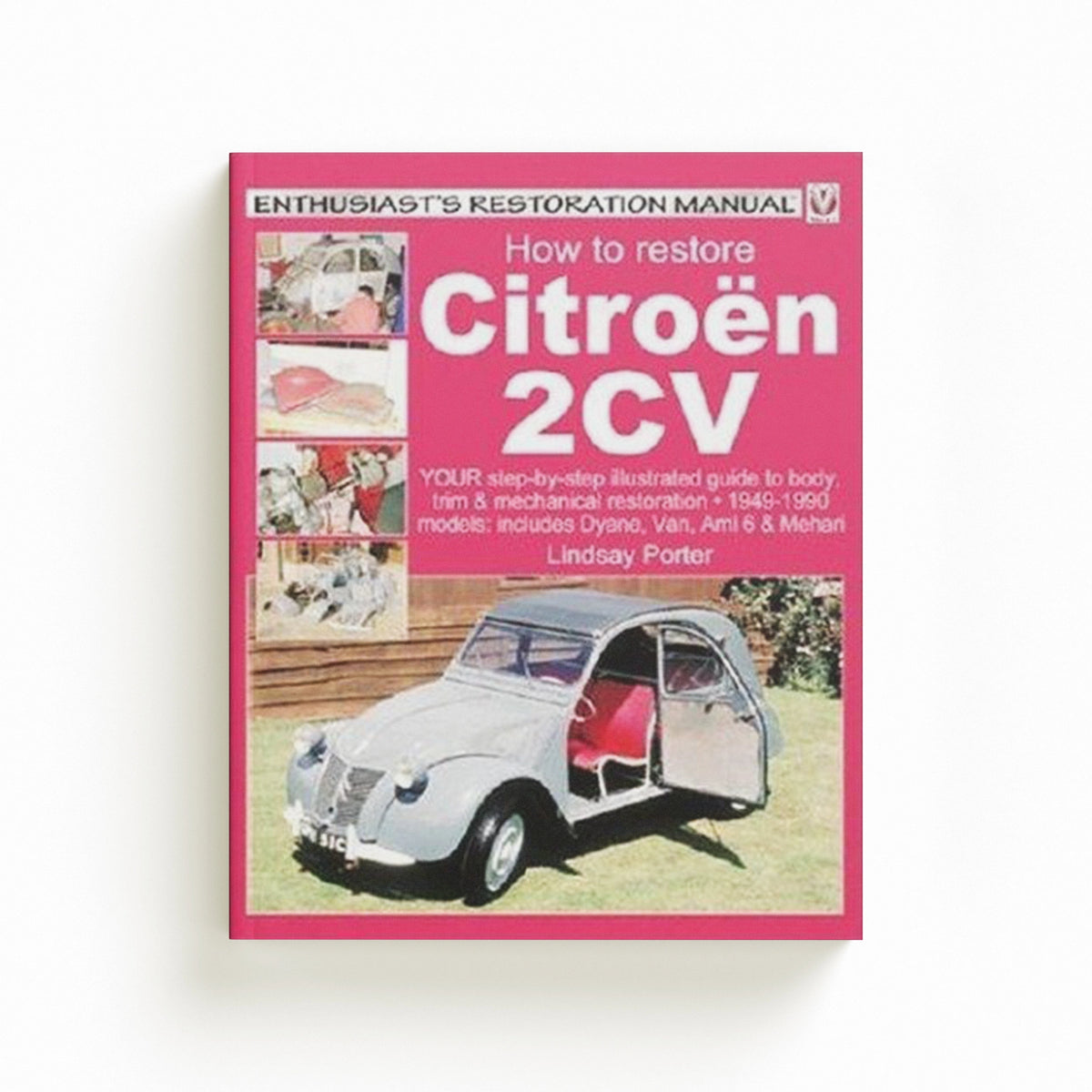 Citroen 2cv, Enthusiast’s Restoration Manual by Lindsay Porter; 9781903706442