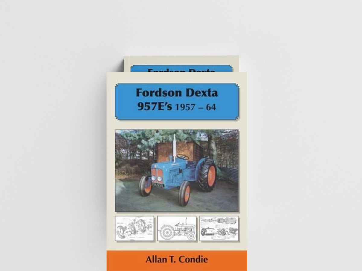 Fordson Dexta 957E's 1957-64 by Allan T. Condie; 9781904686316