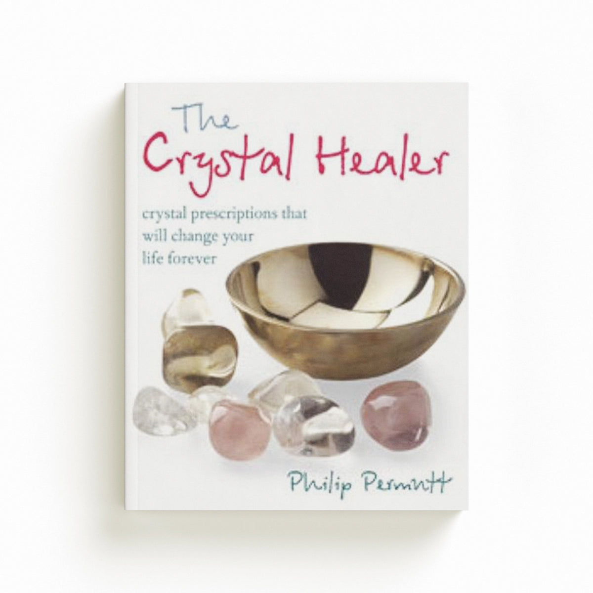 The Crystal Healer by Philip Permutt; 9781904991632