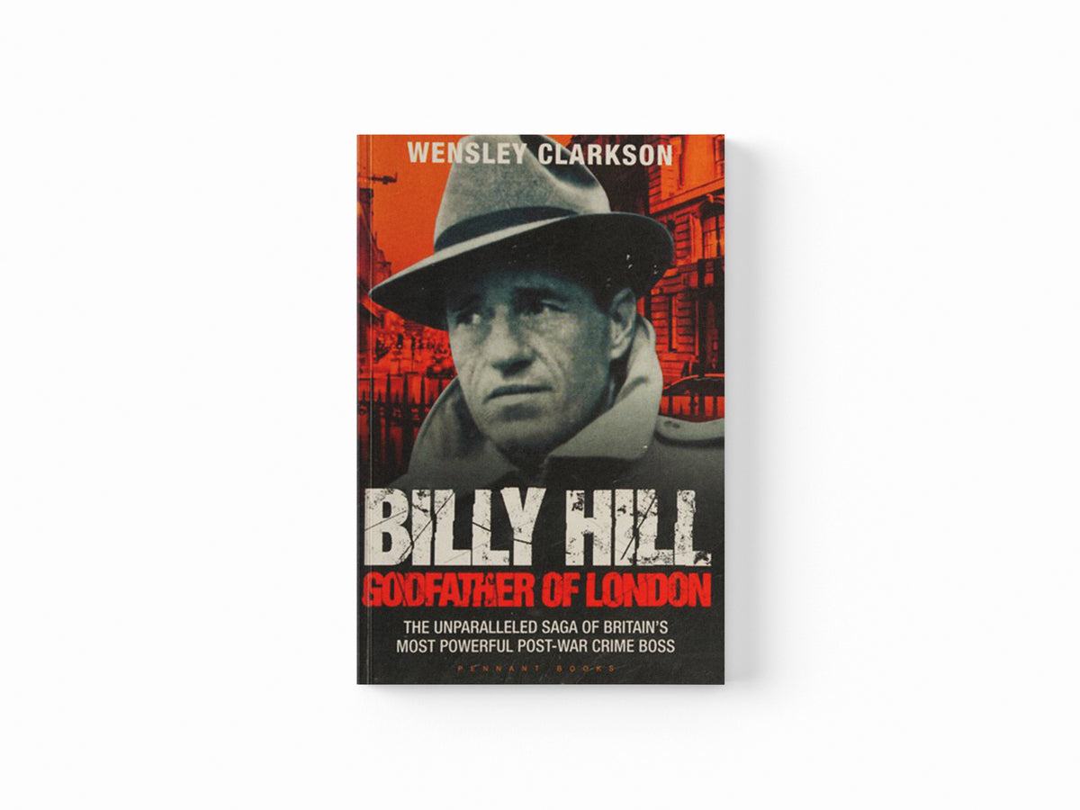 Billy Hill by Wensley Clarkson; 9781906015435