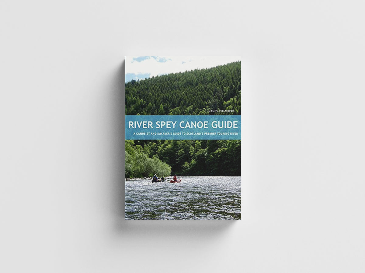 River Spey Canoe Guide by Nancy Chambers; 9781906095437