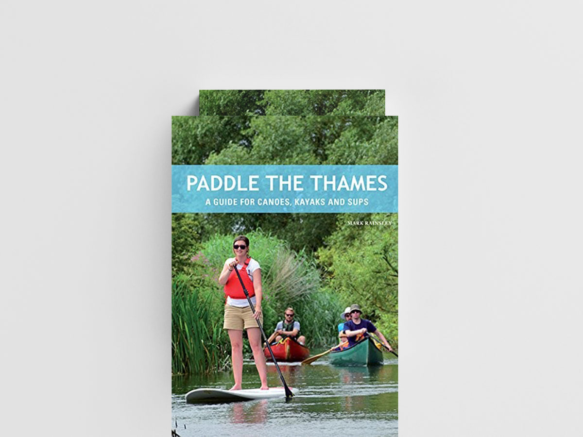 Paddle the Thames by Mark Rainsley; 9781906095598