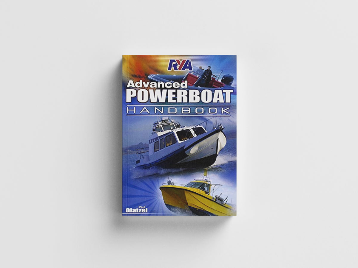 RYA Advanced Powerboat Handbook by Paul Glatzel; 9781906435981