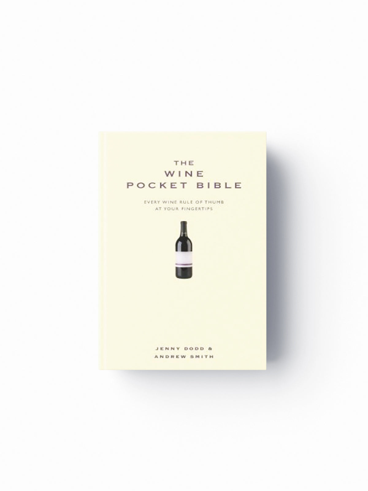 The Wine Pocket Bible by Andrew Smith; Jenny Dodd; 9781907087042