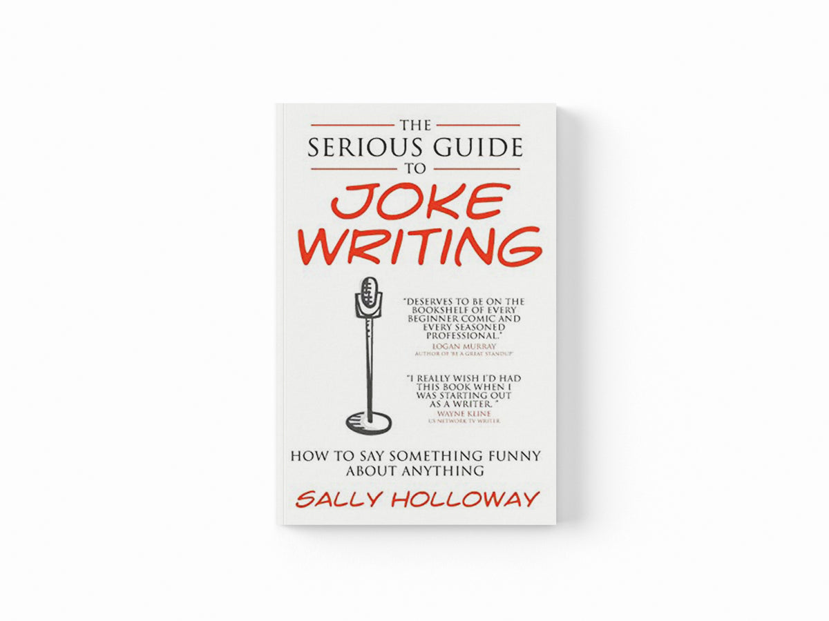 The Serious Guide to Joke Writing by Sally Holloway; 9781907498374