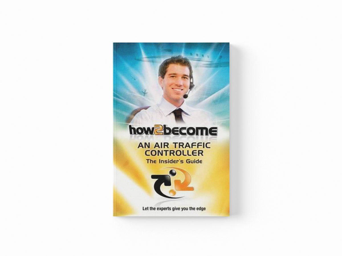 How2Become an Air Traffic Controller: The Insider's Guide by Anthony King; 9781907558184