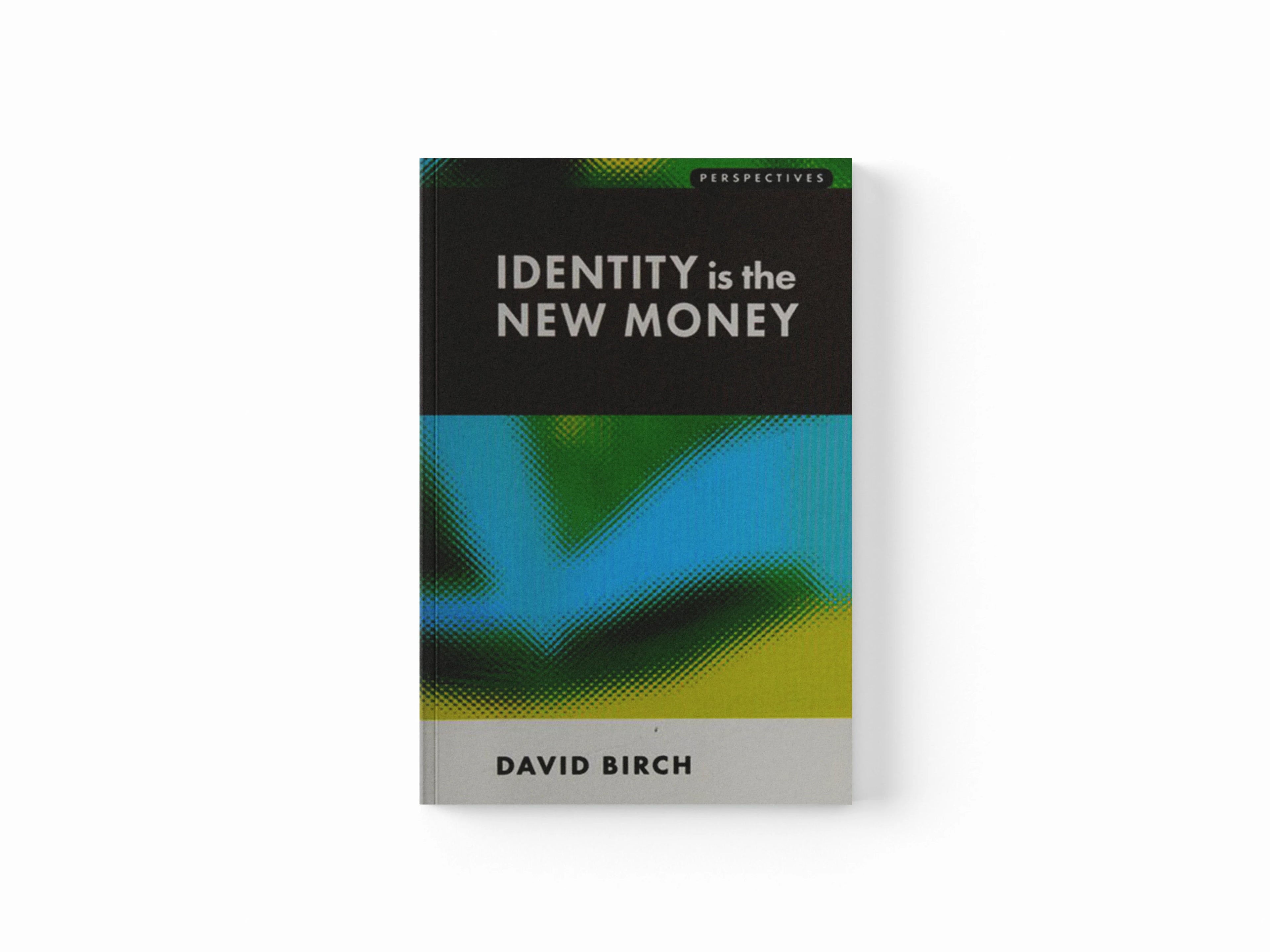 Identity is the New Money by David Birch; 9781907994128