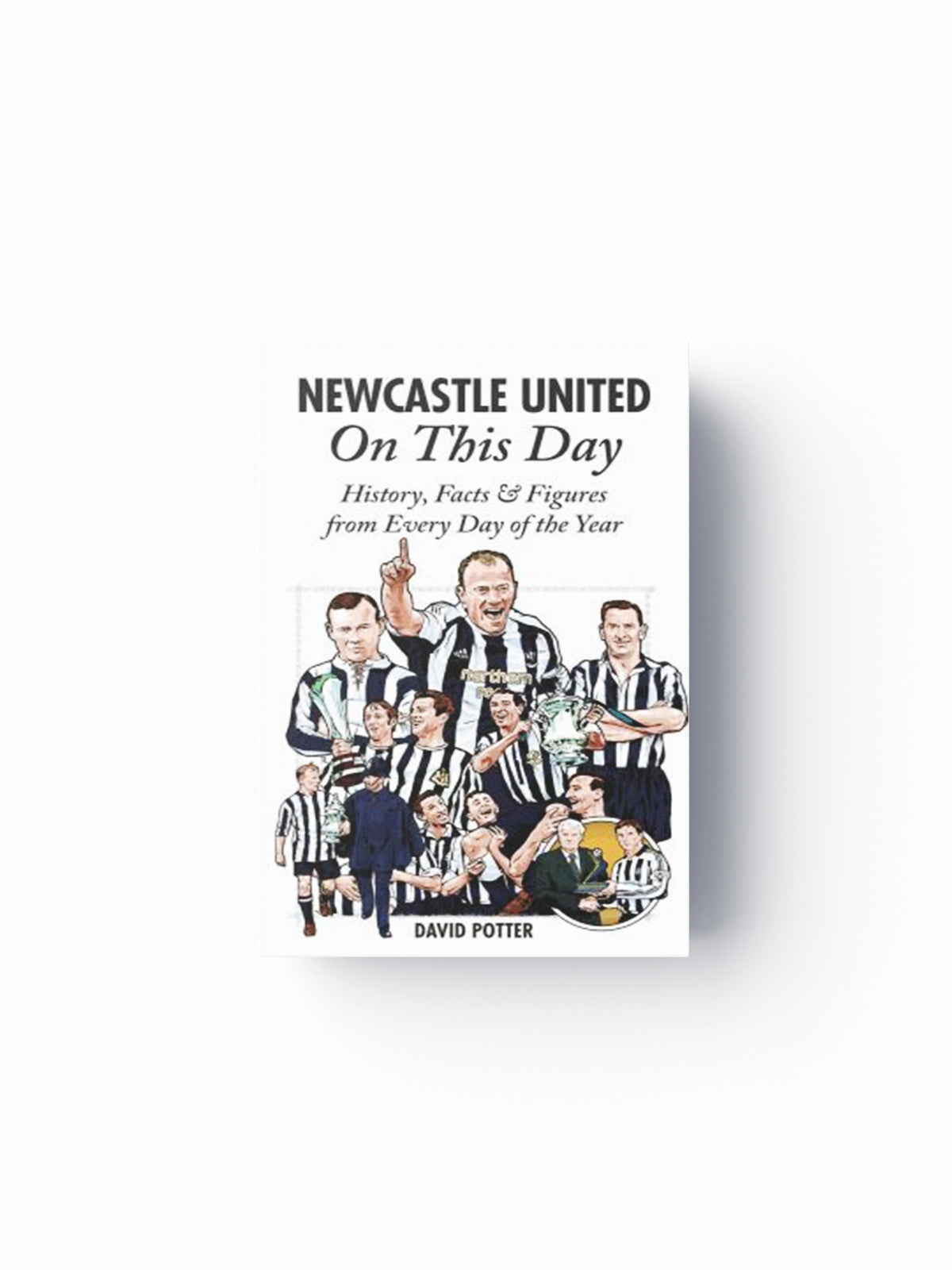 Newcastle United On This Day by David Potter; 9781908051905