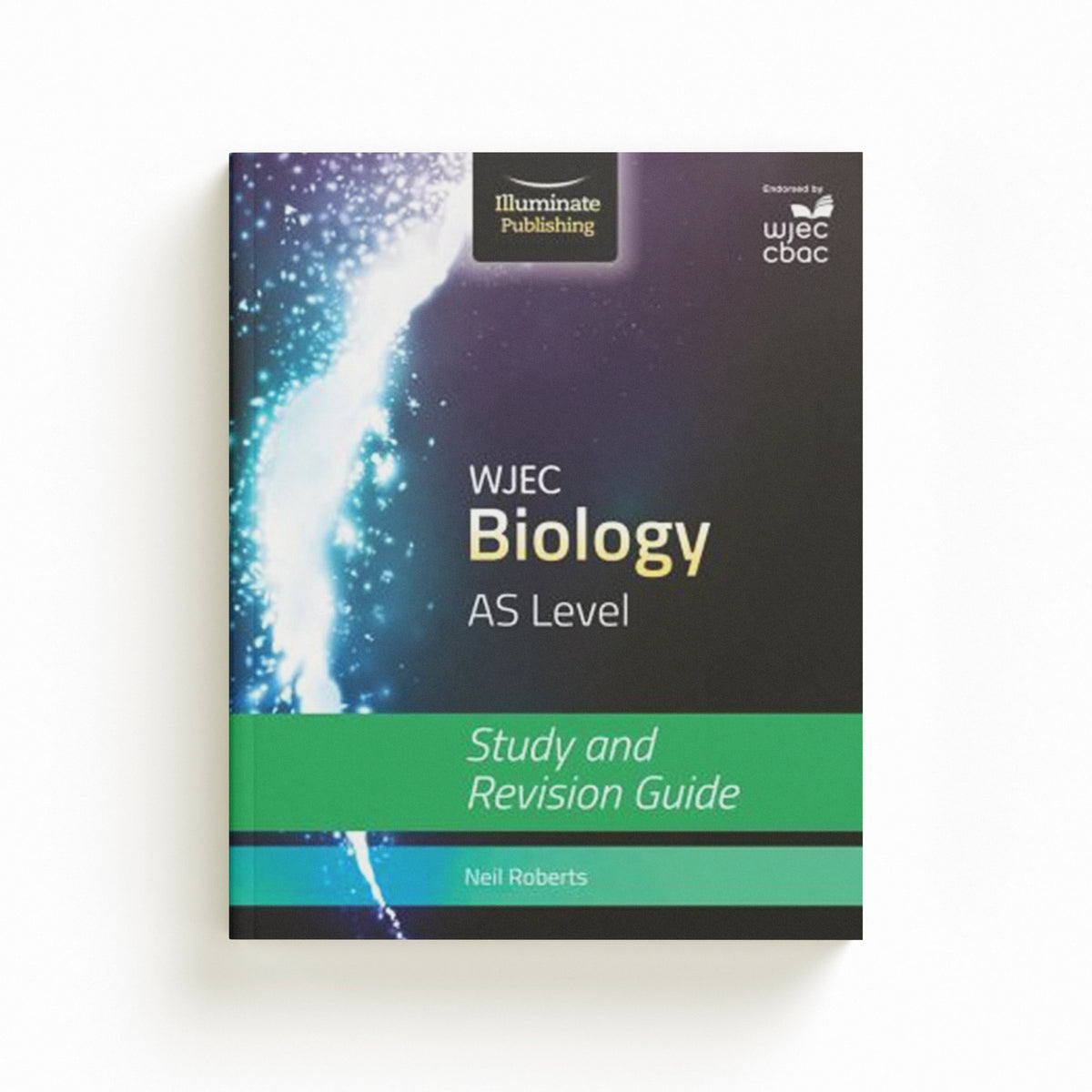 WJEC Biology for AS Level: Study and Revision Guide by Neil Roberts; 9781908682529