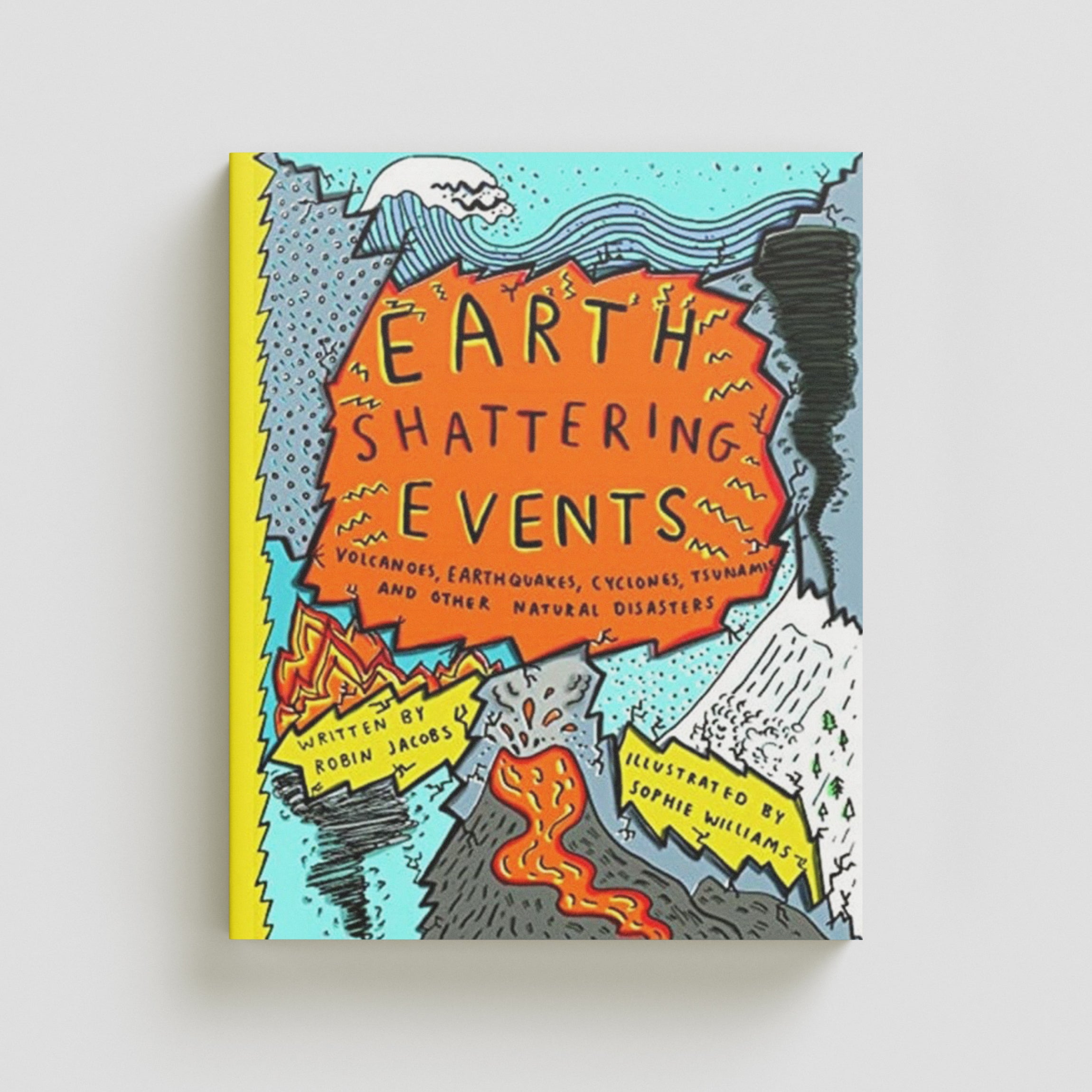 Earthshattering Events! : The Science Behind Natural Disasters by Sophie Williams; 9781908714701