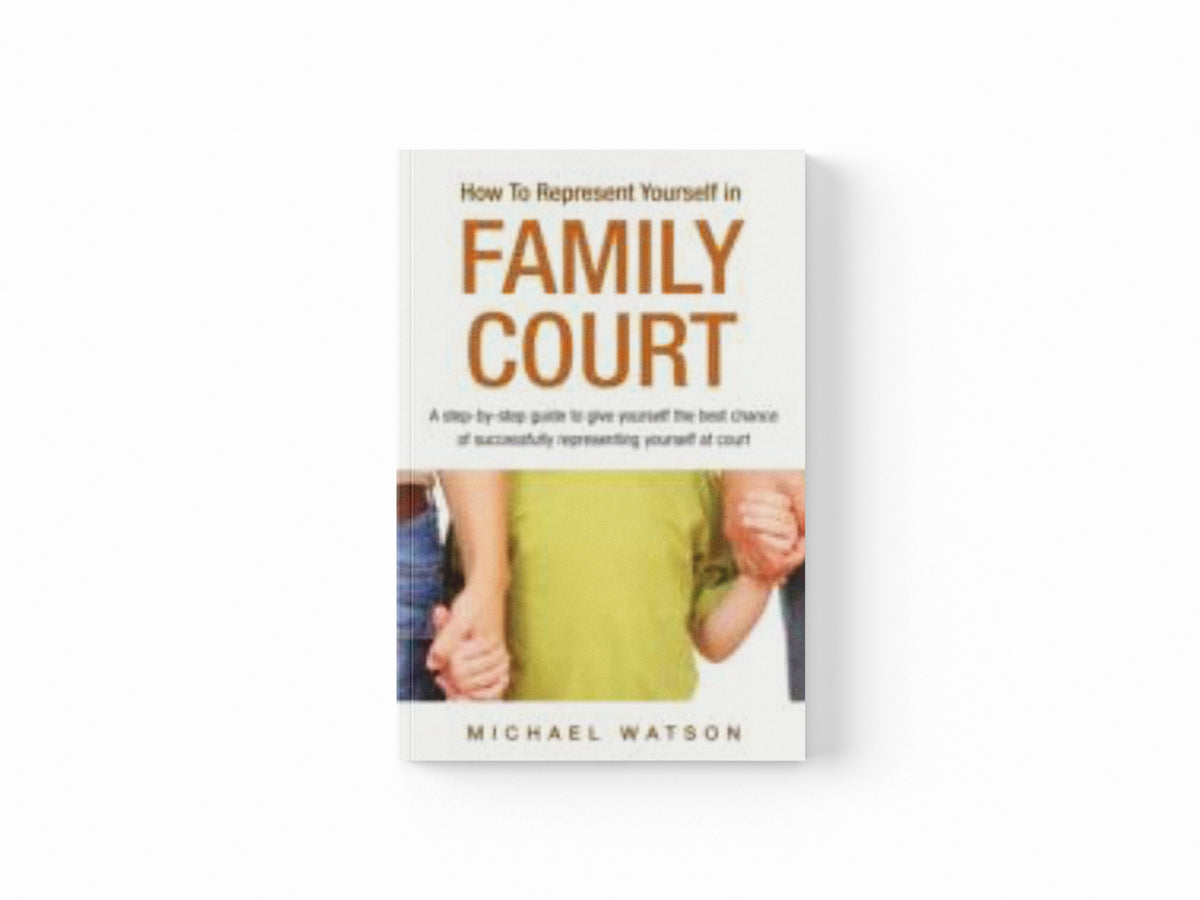How To Represent Yourself in Family Court by Michael Watson; 9781909229525