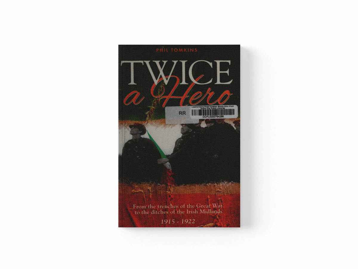 Twice a Hero by Phil Tomkins; 9781909304307
