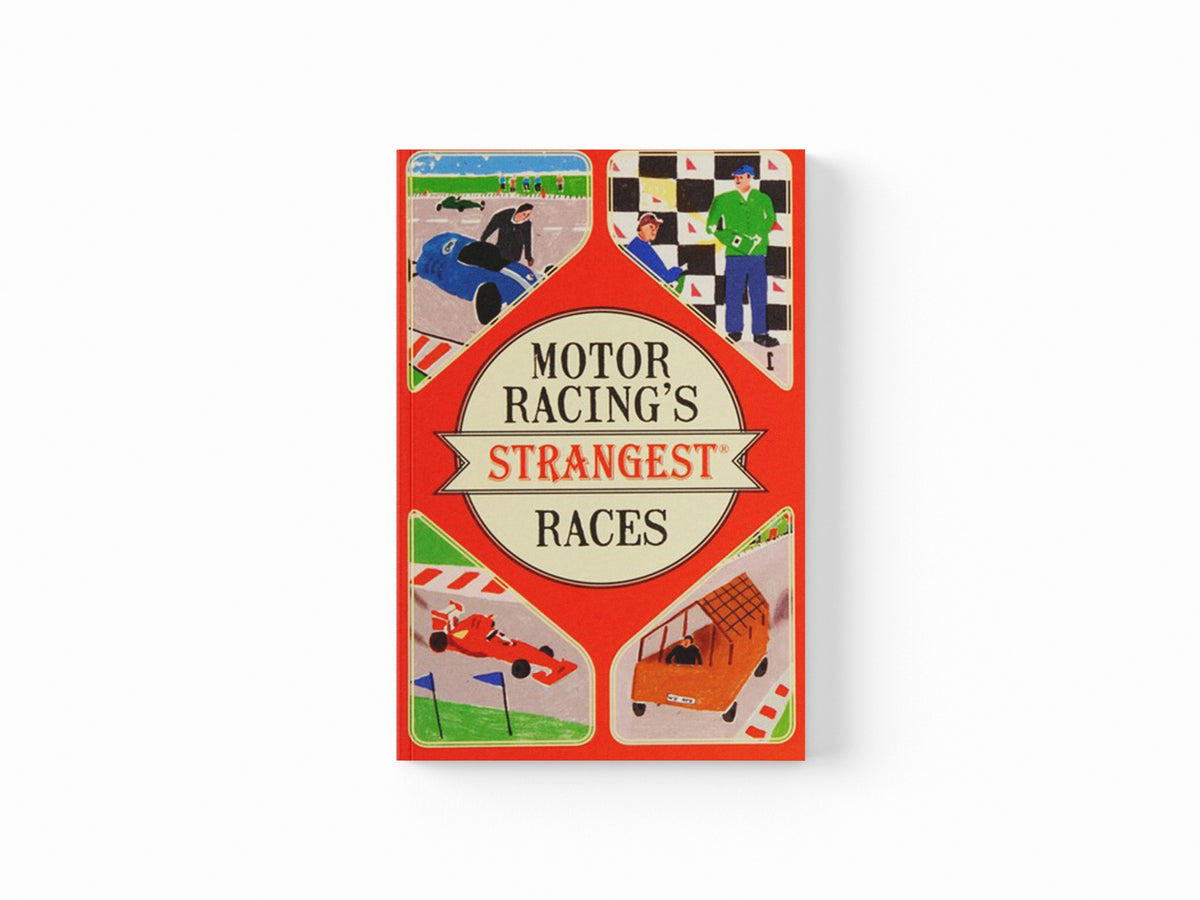 Motor Racing's Strangest Races by Geoff Tibballs; 9781910232965