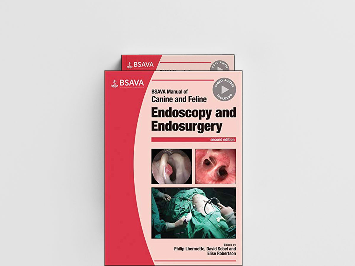 BSAVA Manual of Canine and Feline Endoscopy and Endosurgery; 9781910443606