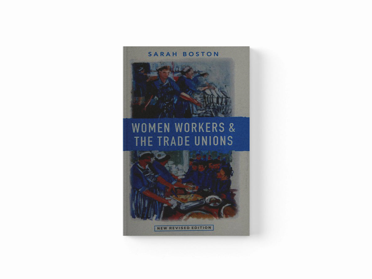 Women Workers and the Trade Unions by Sarah Boston; 9781910448038