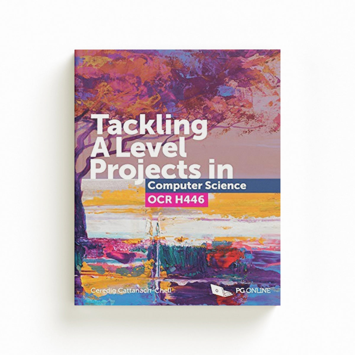 Tackling A Level Projects in Computer Science OCR H446 by Ceredig Cattanach-Chell; 9781910523193