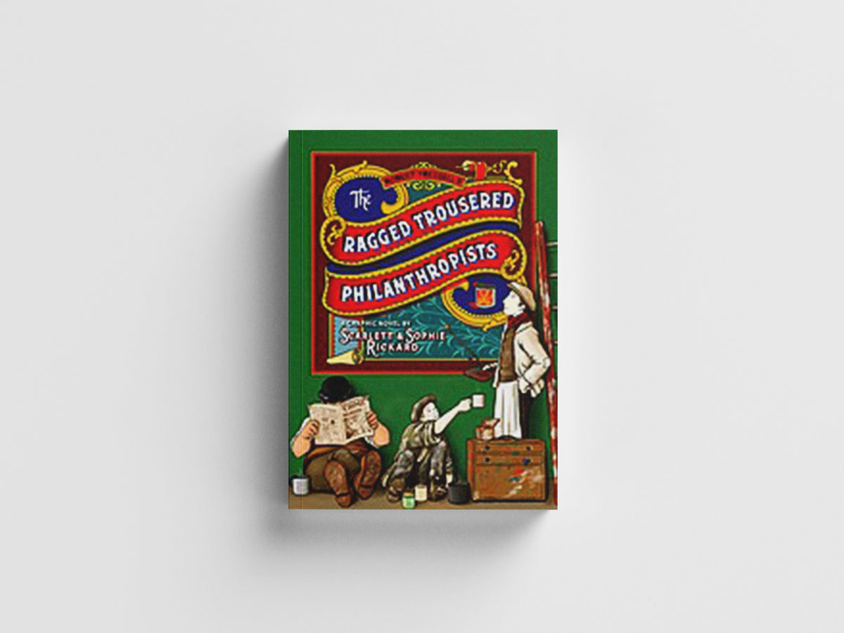 The Ragged Trousered Philanthropists by Sophie Rickard; 9781910593929