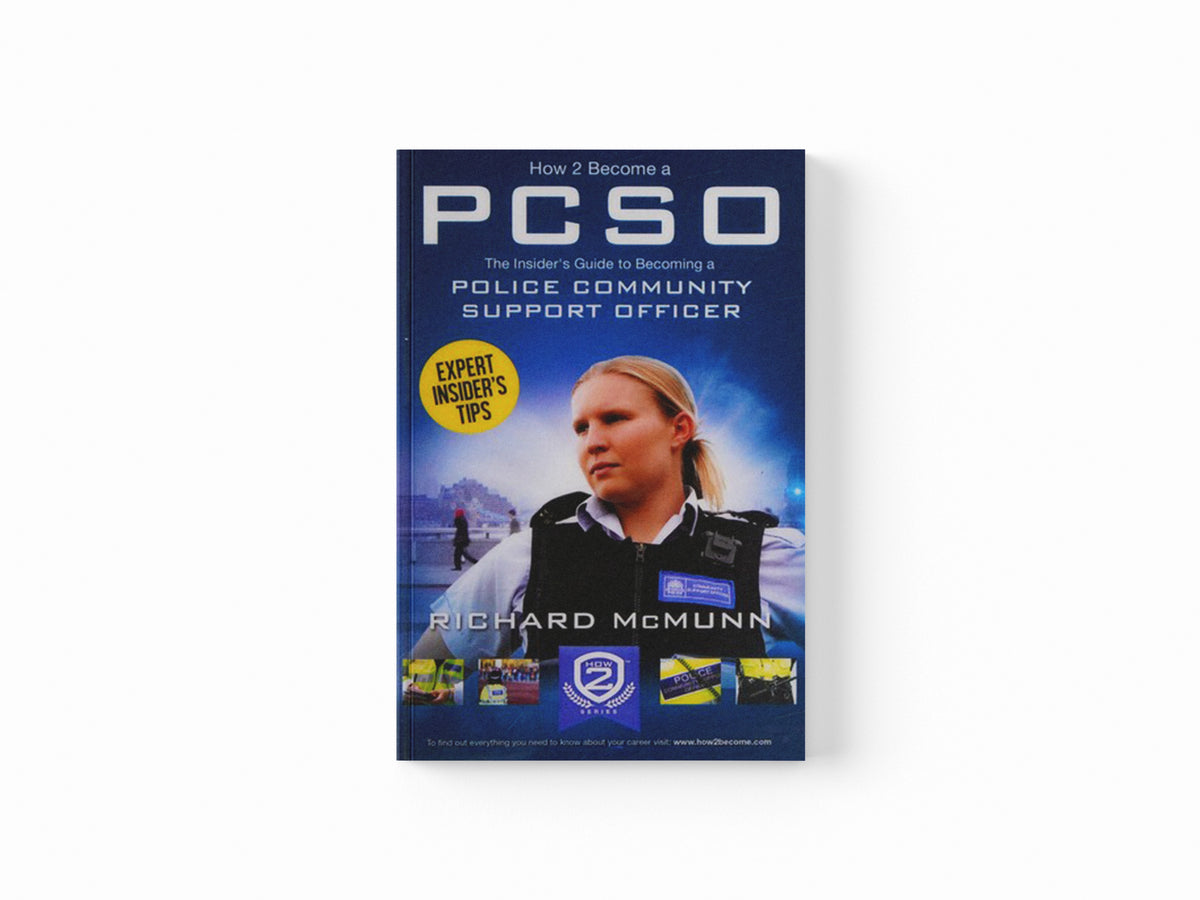 How to Become a Police Community Support Officer (PCSO): The Complete Insider's Guide to Becoming a PCSO (How2become) by Richard McMunn; 9781910602270