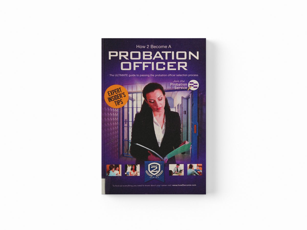 How to Become a Probation Officer: The Ultimate Career Guide to Joining the Probation Service by How2Become; 9781910602447