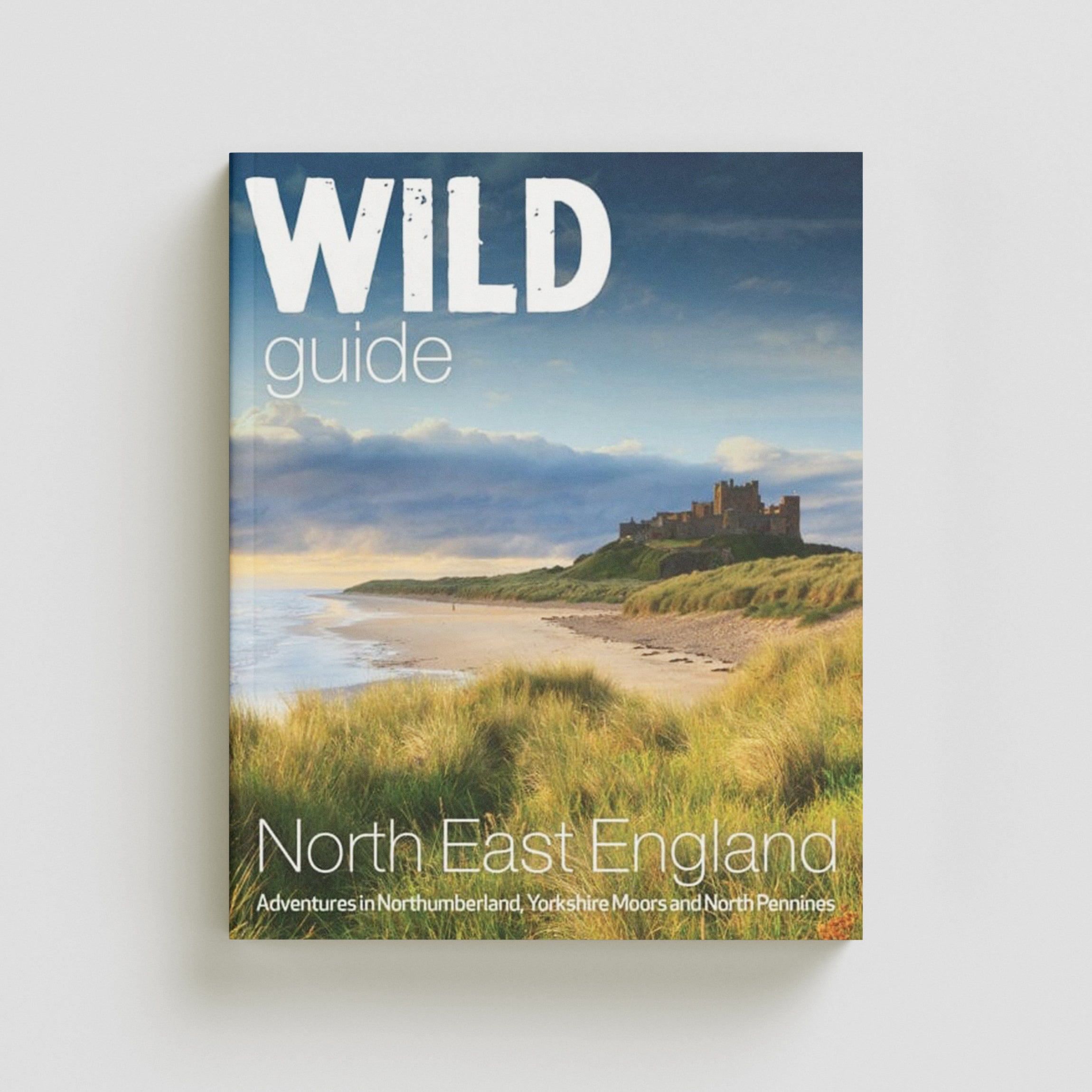 Wild Guide North East England : Hidden Adventures in Northumberland, the Yorkshire Moors, Wolds and North Pennines by Sarah Banks; 9781910636381