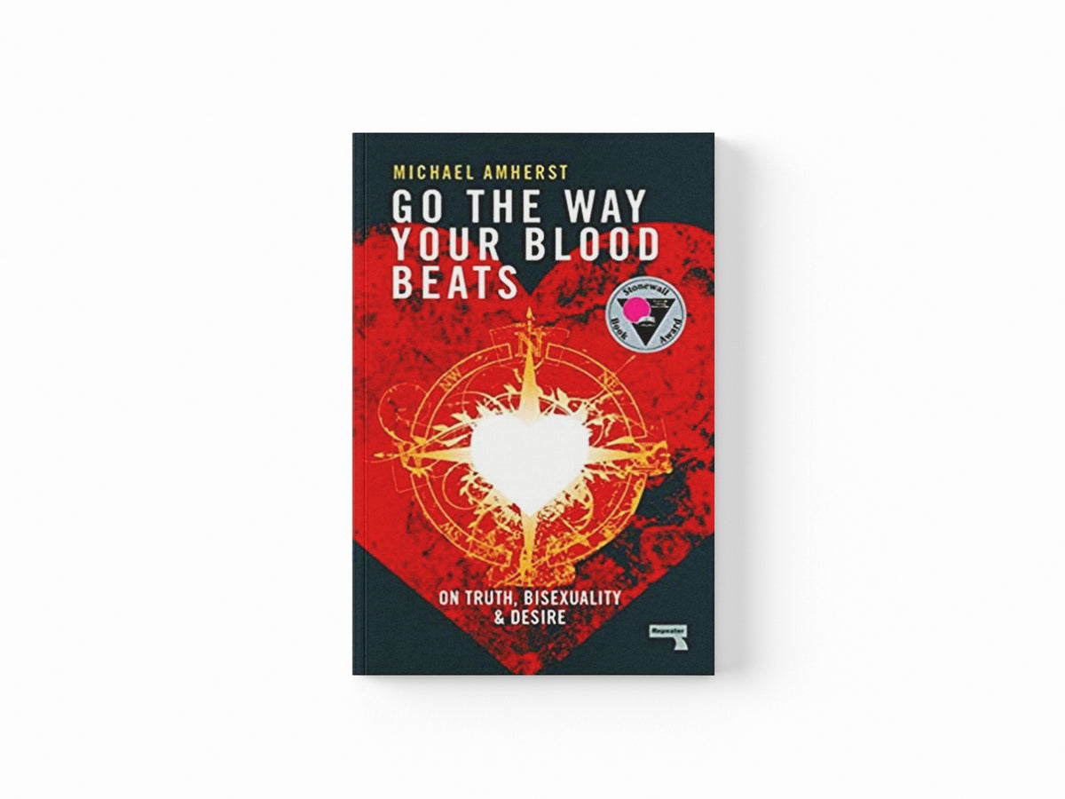 Go the Way Your Blood Beats by Michael Amherst; 9781910924716