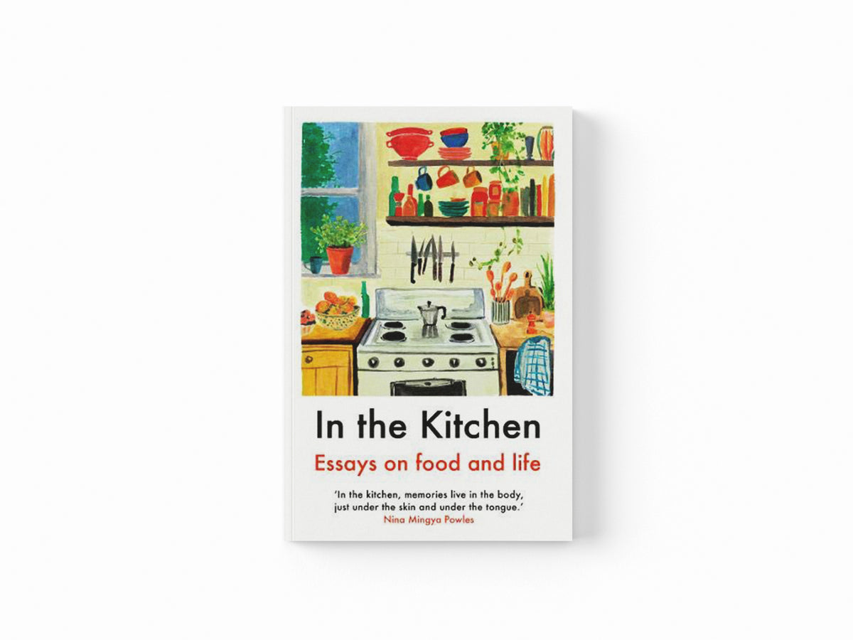 In The Kitchen by Daisy Johnson; Yemisi Aribisala; Ruby Tandoh; Rachel Roddy; Mayukh Sen; Joel Golby; 9781911547662