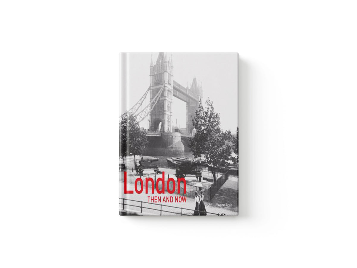 London Then and Now® by Vaughan Grylls; 9781911641391