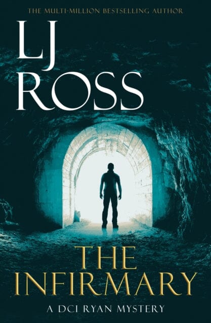 The Infirmary: A DCI Ryan Mystery by LJ Ross; 9781912310111