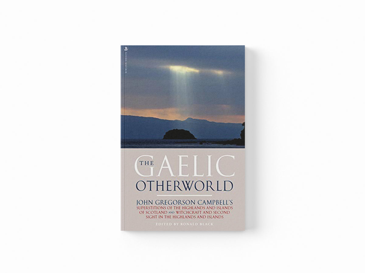 The Gaelic Otherworld by John Gregorson Campbell; 9781912476831