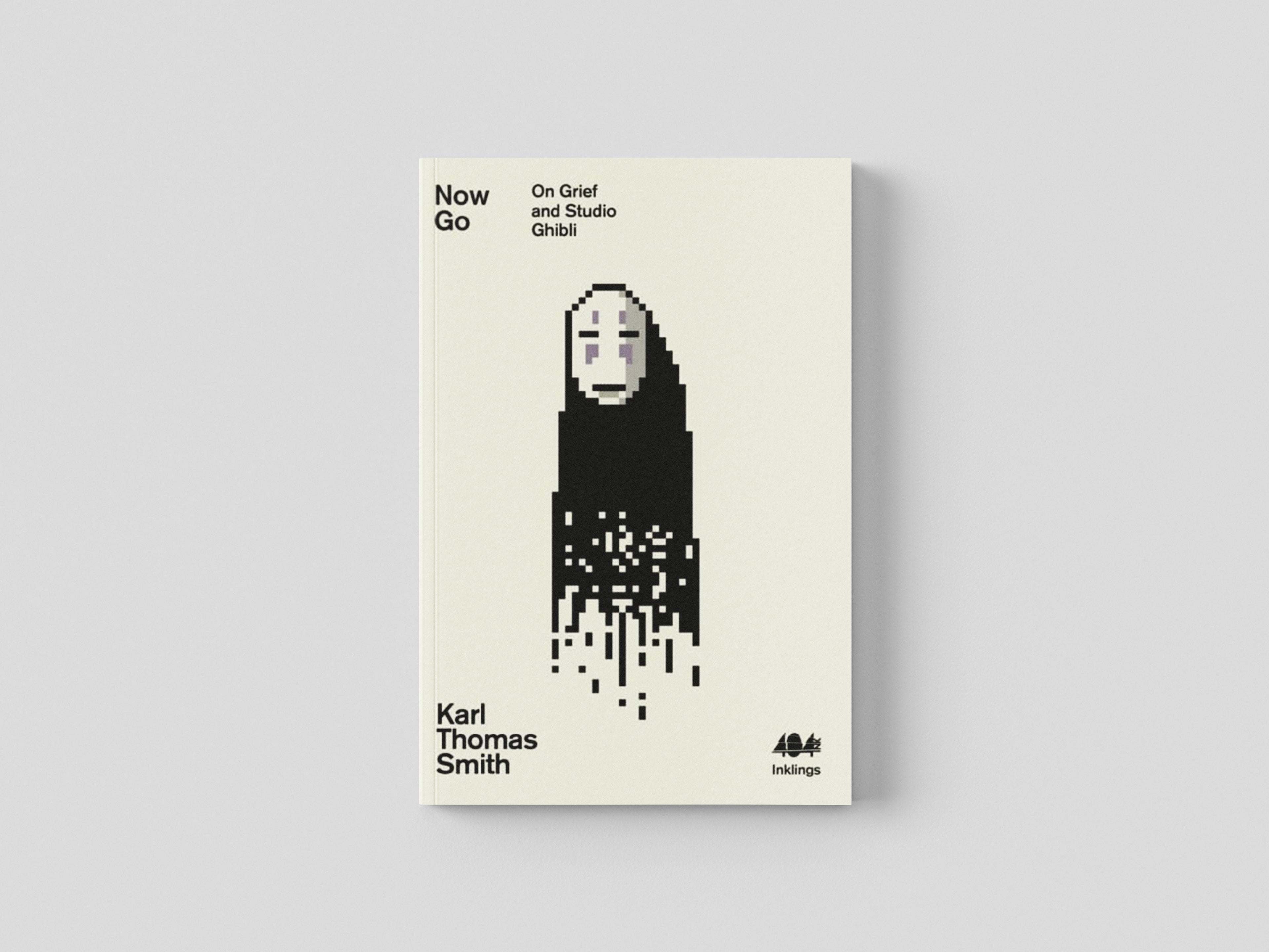 Now Go : On Grief and Studio Ghibli 13 by 404 Ink; 9781912489589