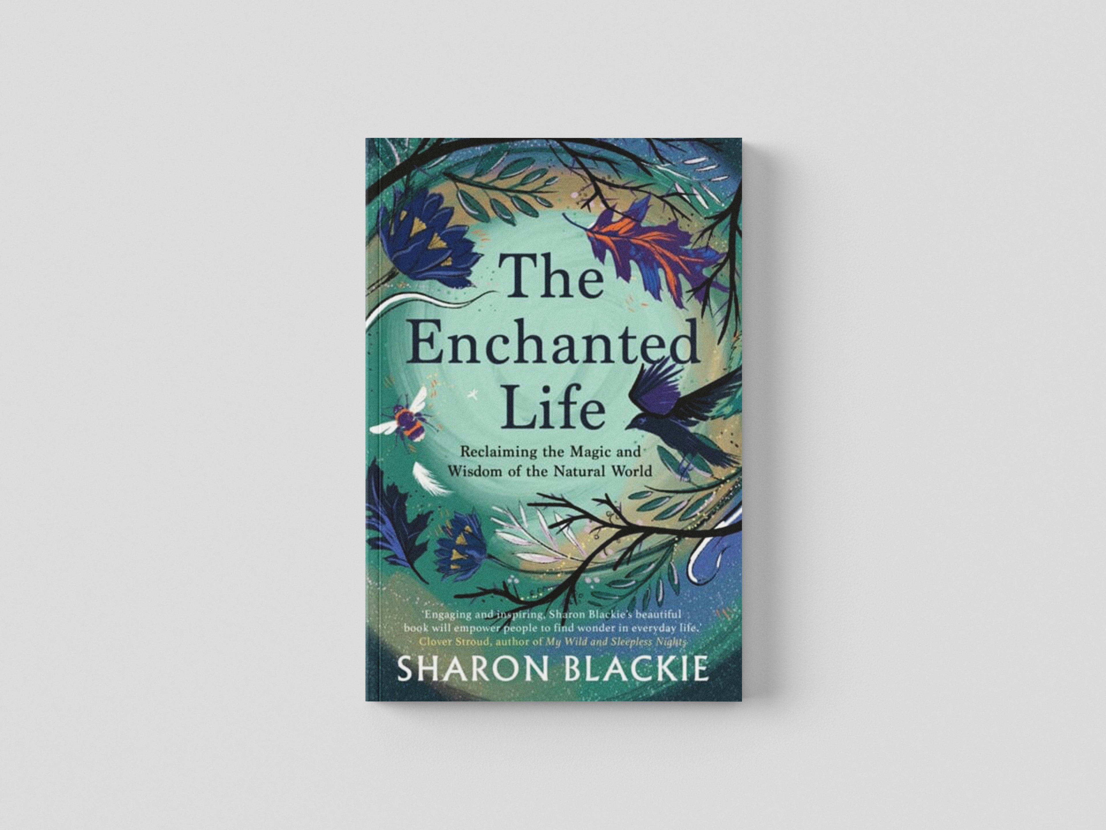 The Enchanted Life by Sharon Blackie; 9781912836444