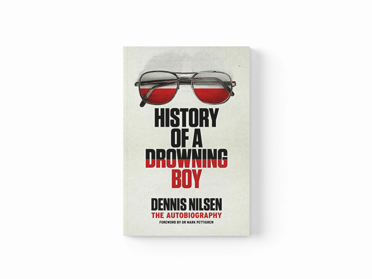 History of a Drowning Boy by Dennis Nilsen; 9781913062538