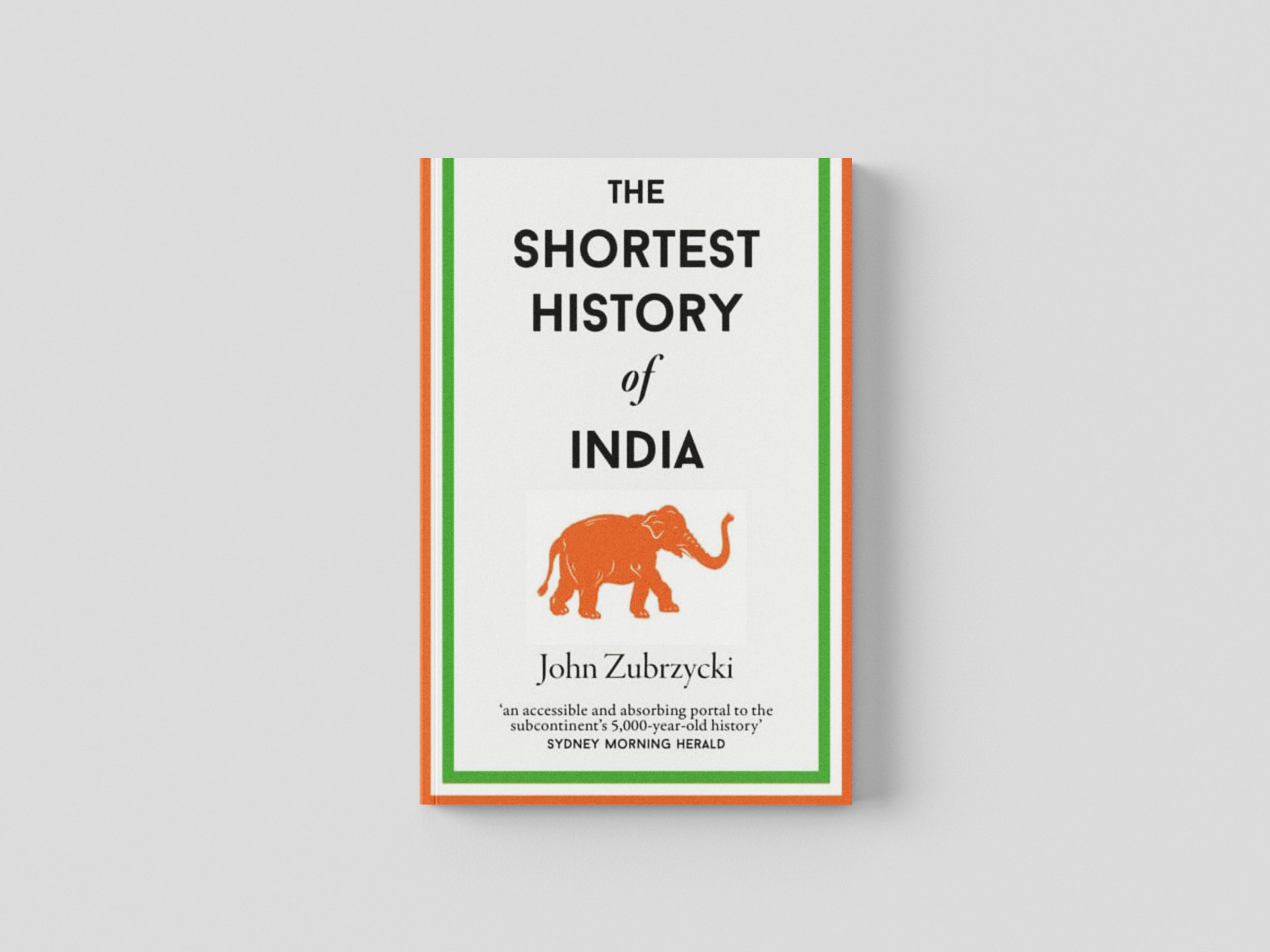 The Shortest History of India by John Zubrzycki; 9781913083342