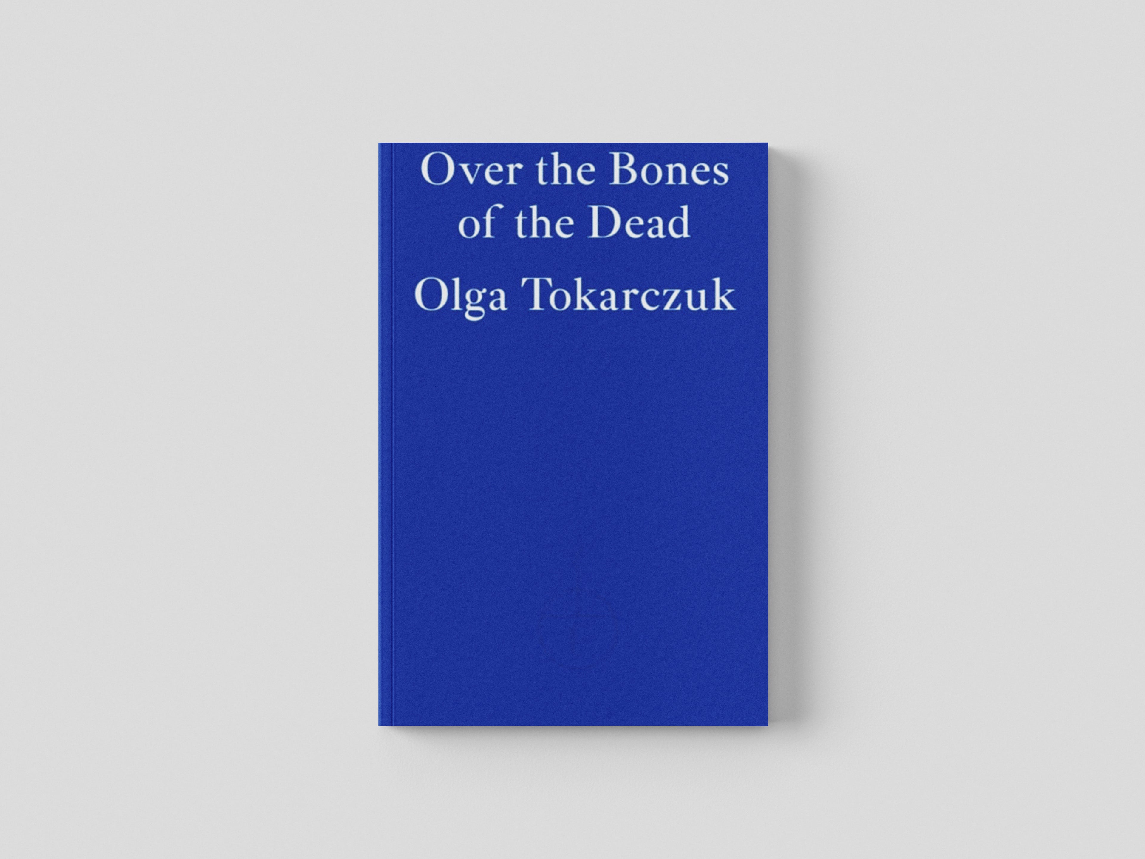 Drive Your Plow Over the Bones of the Dead by Olga Tokarczuk; 9781913097257