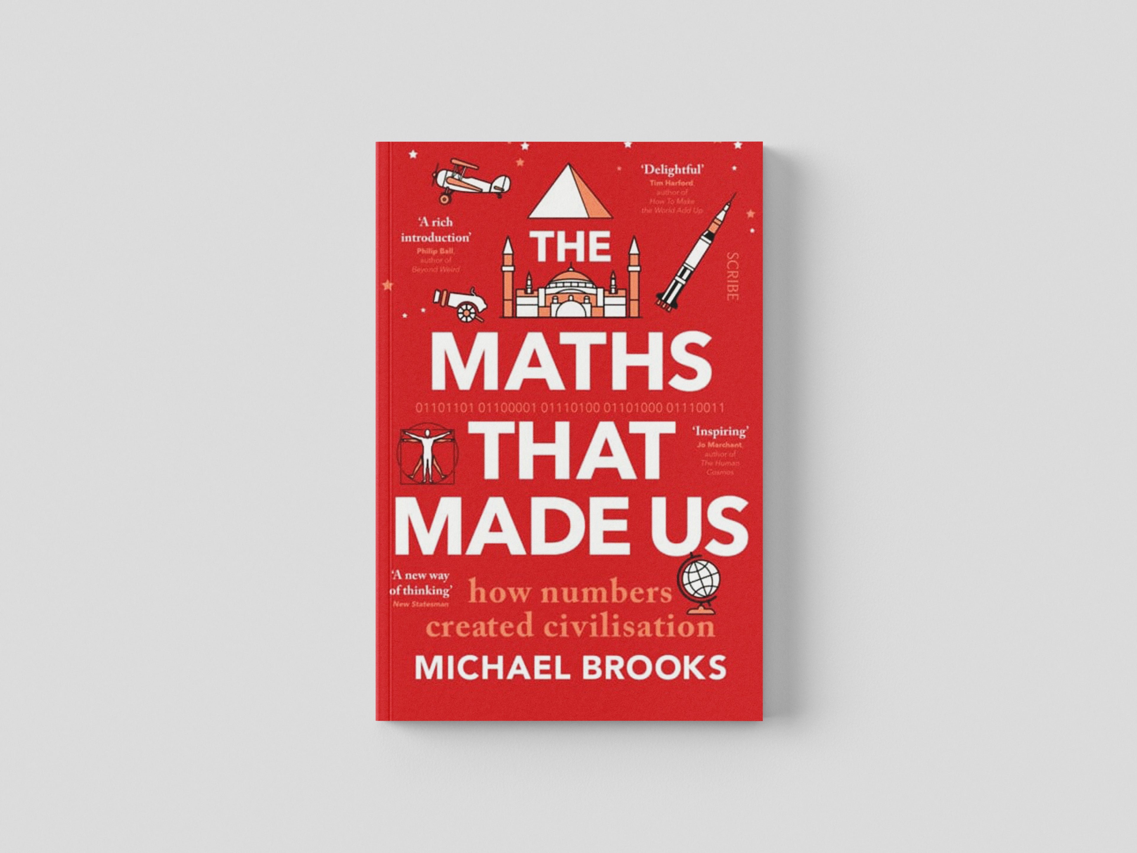The Maths That Made Us : how numbers created civilisation by Scribe Publications; 9781913348984