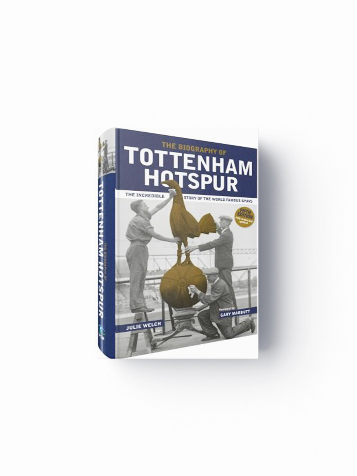 The Biography of Tottenham Hotspur by Julie Welch; 9781913412715