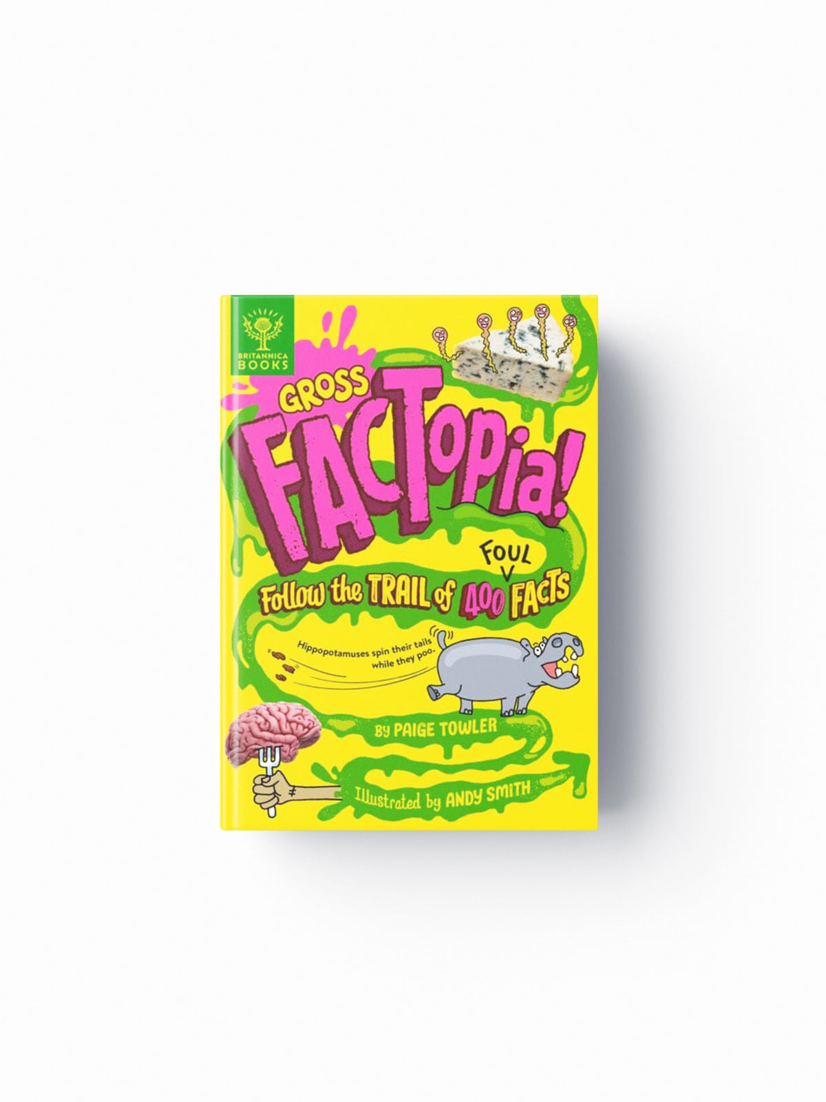 Gross FACTopia! : Follow the Trail of 400 Foul Facts