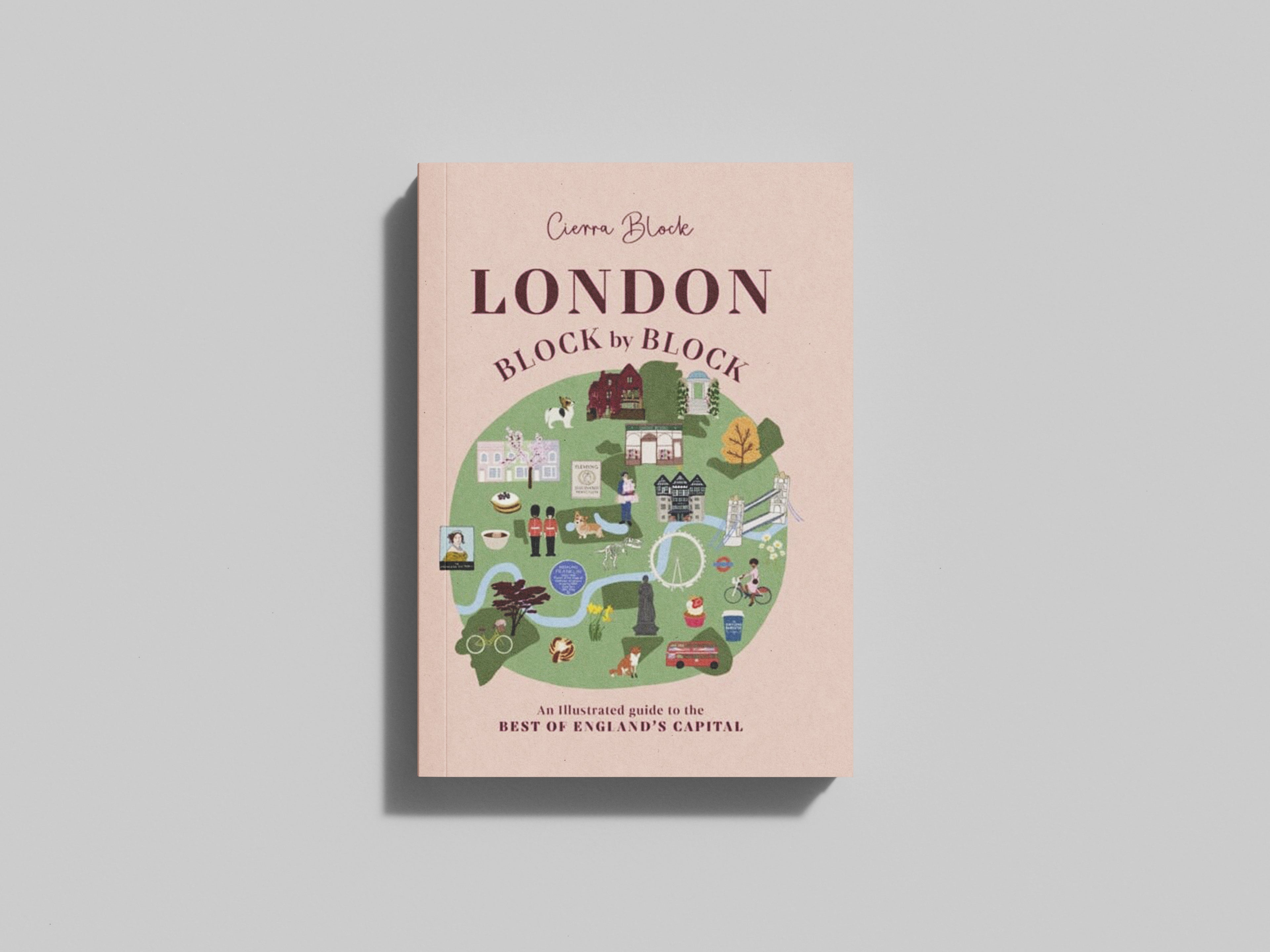 London, Block by Block : An illustrated guide to the best of England's capital by Cierra Block; 9781914317552