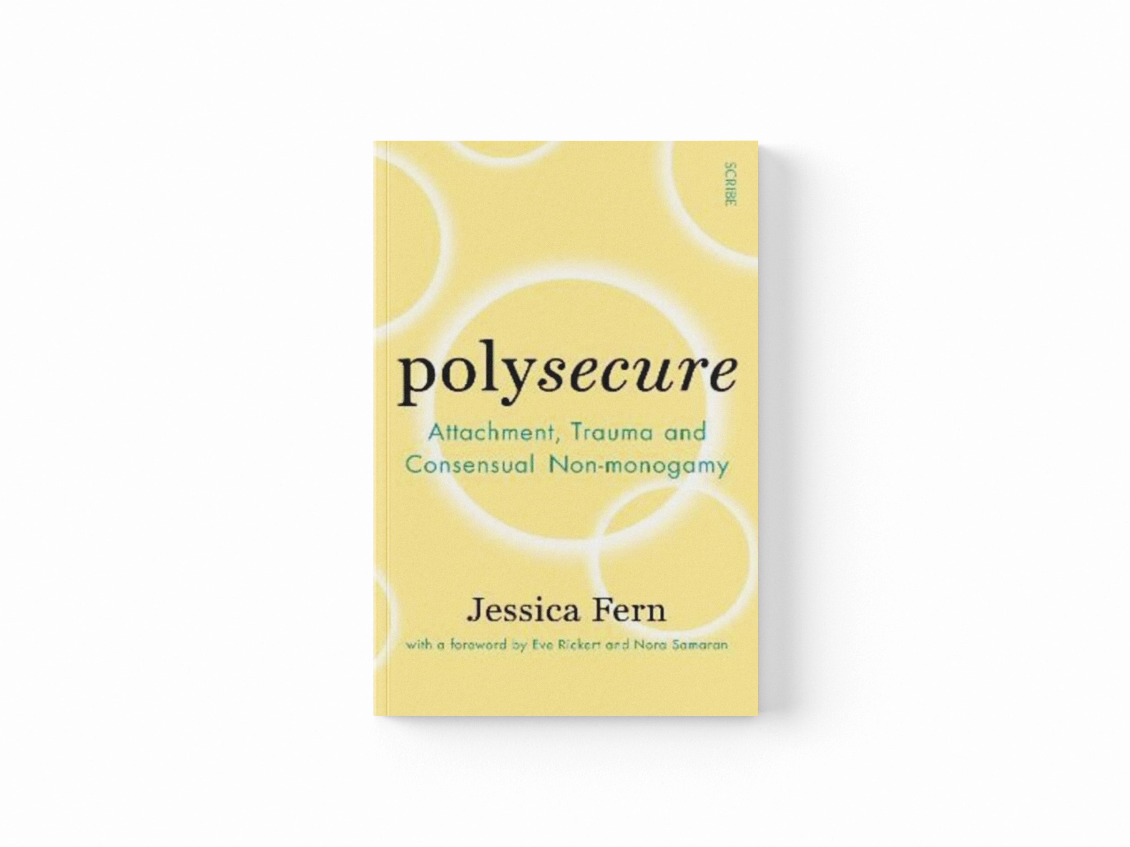 Polysecure : Attachment, Trauma and Consensual Non-monogamy