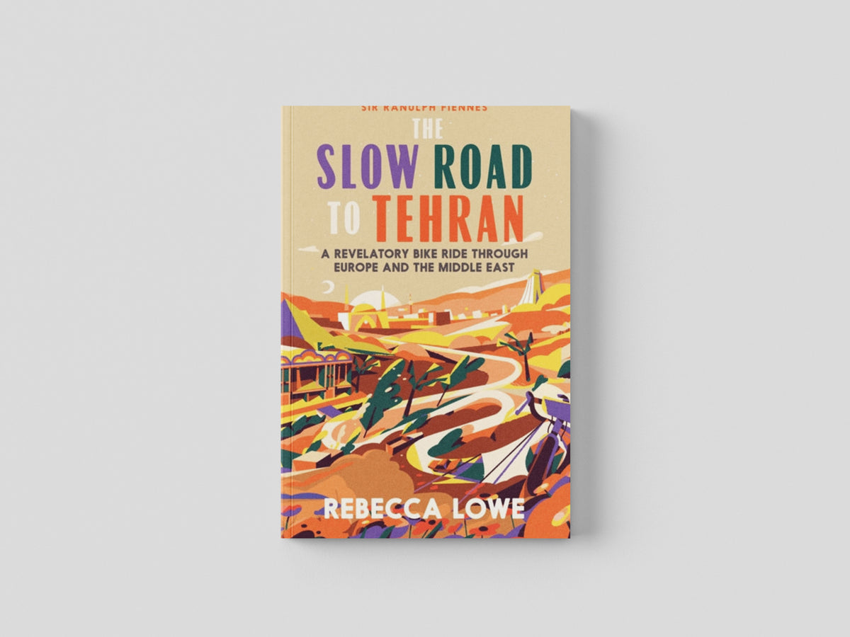 The Slow Road to Tehran by Rebecca Lowe; 9781914613029
