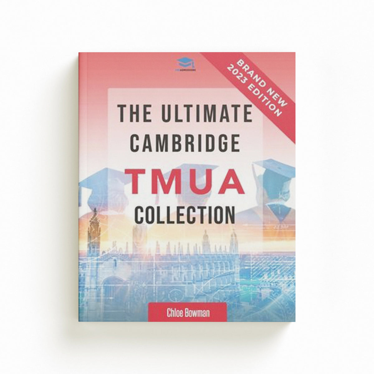 The Ultimate Cambridge TMUA Collection by Chloe Bowman; Rohan Agarwal; 9781915091581