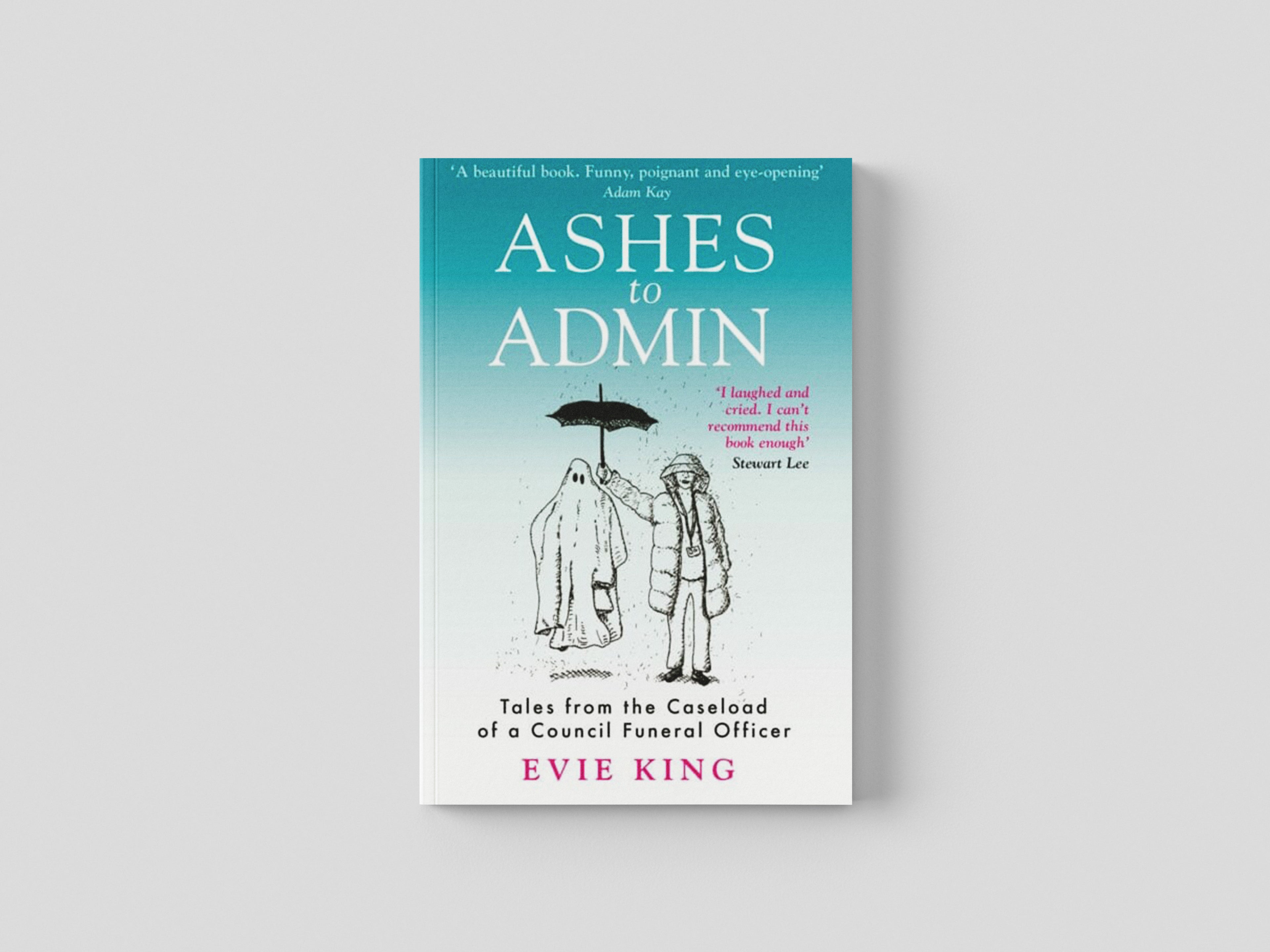 Ashes To Admin : Tales from the Caseload of a Council Funeral Officer by Mirror Books; 9781915306302