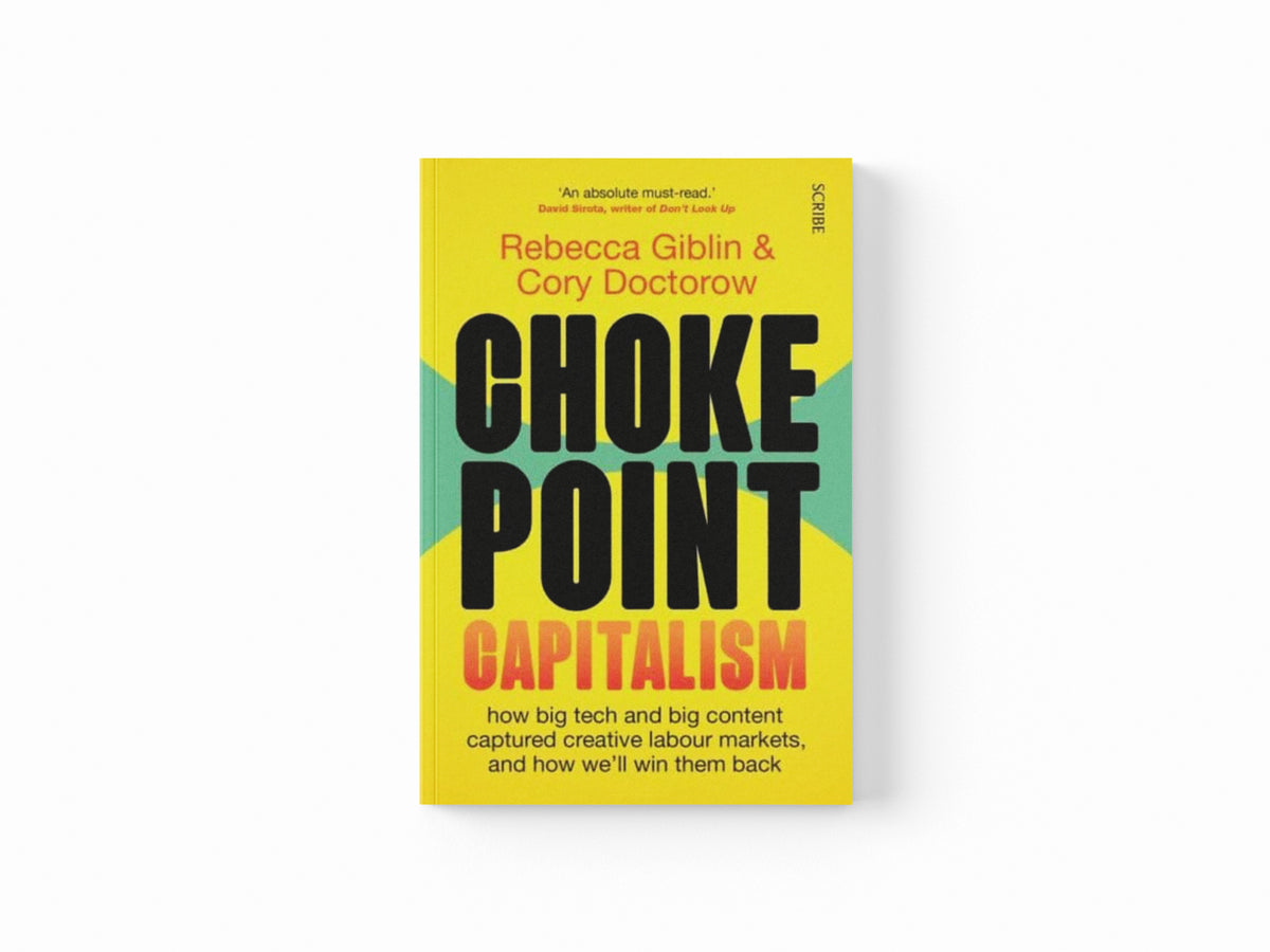 Chokepoint Capitalism: how big tech and big content captured creative labour markets, and how we'll win them back
