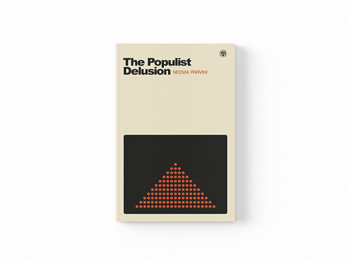 The Populist Delusion by Neema Parvini; 9781922602442