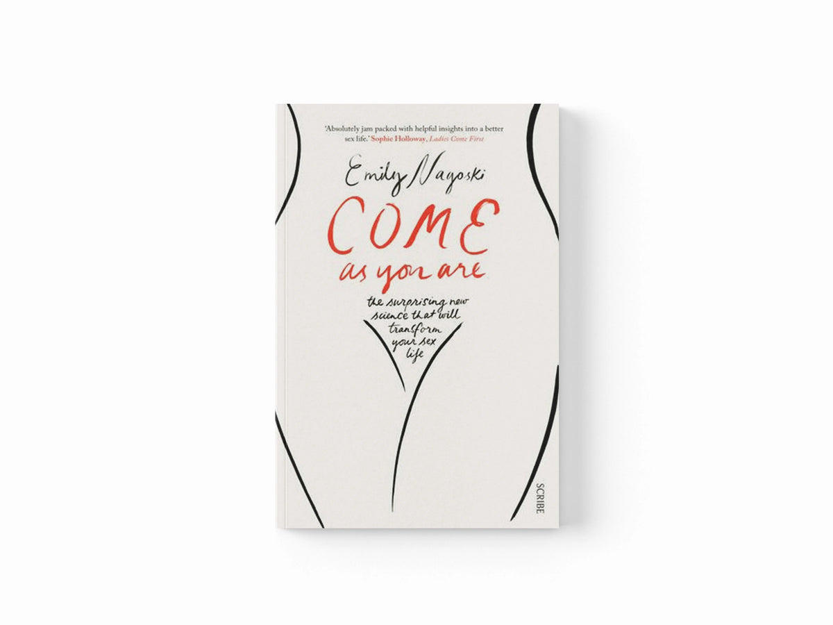 Come as You Are by Dr Emily Nagoski; 9781925228014